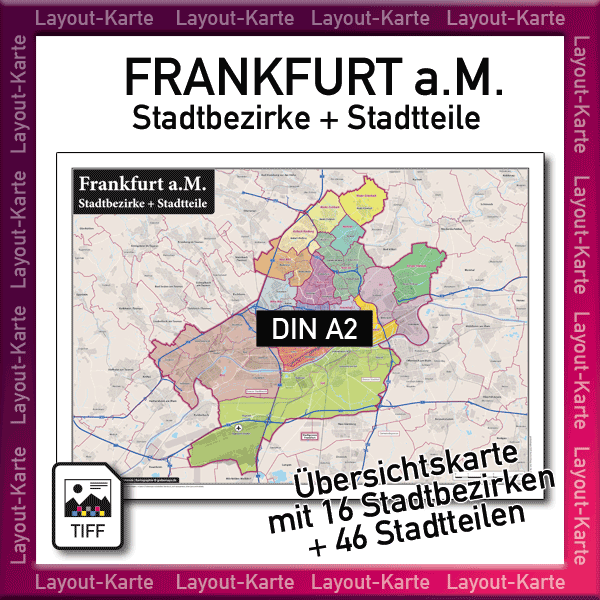 Frankfurt am Main Layout-Karte mit Stadtbezirken (= Ortsbezirke) und Stadtteilen Landkarte Stadtplan Übersichtskarte – DIN A2 – Druckdatei TIFF zum selber Drucken